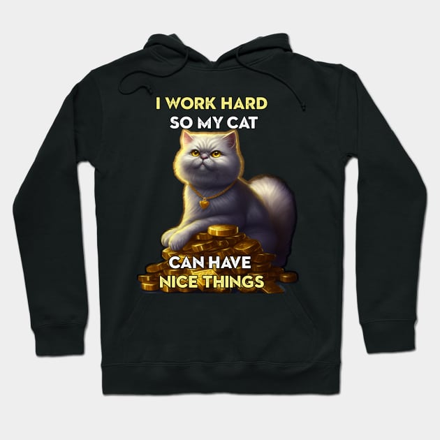 I work hard so my cat ... Hoodie by nonbeenarydesigns